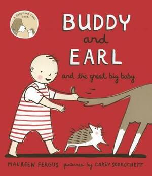 Buddy and Earl and the Great Big Baby by Maureen Fergus