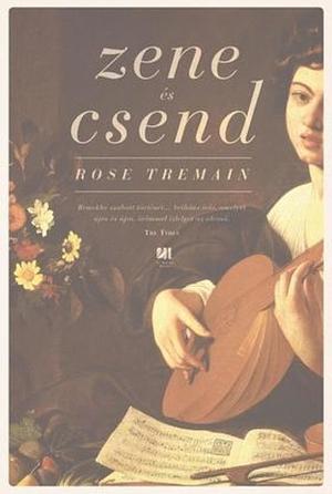 Zene és csend by Rose Tremain