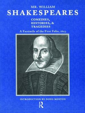 Mr. William Shakespeares Comedies, Histories, and Tragedies: A Facsimile of the First Folio, 1623 by 