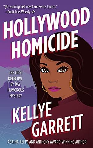 Hollywood Homicide : The First Detective by Day Humorous Mystery by Kellye Garrett