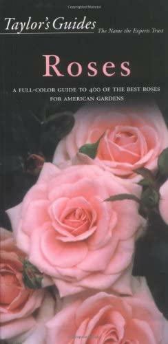 Taylor's Guide to Roses: A Full Color Guide to 400 of the Best Roses for American Gardens by Gordon P. Dewolf, Peter Schneider