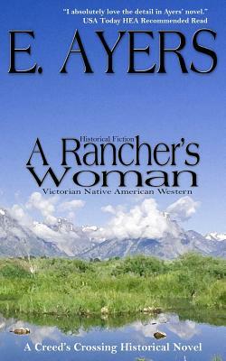 Historical Fiction: A Rancher's Woman - Victorian Native American Western by E. Ayers