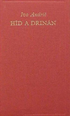 Híd a Drinán by Ivo Andrić