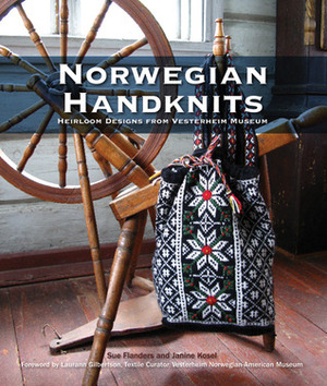Norwegian Handknits: Heirloom Designs from Vesterheim Museum by Sue Flanders, Laurann Gilbertson, Janine Kosel