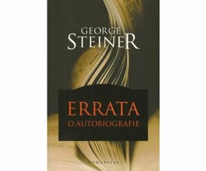 Errata. O autobiografie by George Steiner