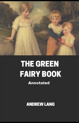 The Green Fairy Book Annotated by Andrew Lang