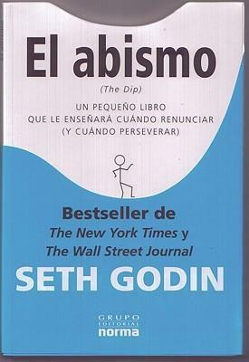 El abismo: Un pequeño libro que le enseñara cuando renunciar y cuando perseverar by Seth Godin