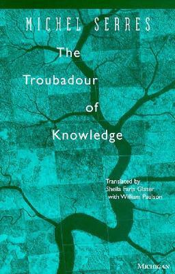 The Troubadour of Knowledge by Michel Serres