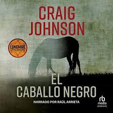 El caballo negro by Craig Johnson