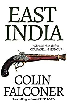 East India: “Even if God forsakes you, I will find you.” (Classic Historical Fiction Book 6) by Colin Falconer