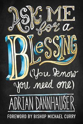 Ask Me for a Blessing by Michael Curry, Adrian Dannhauser, Adrian Dannhauser