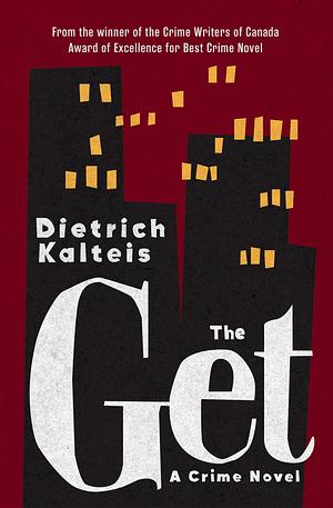 The Get by Dietrich Kalteis, Dietrich Kalteis