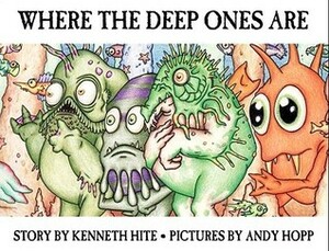 Where the Deep Ones Are by Kenneth Hite, Andy Hopp, Michelle Nephew