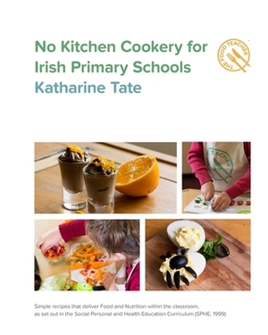 No Kitchen Cookery for Irish Primary Schools by Katharine Tate