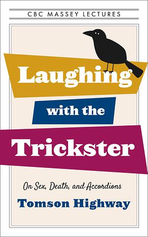 Laughing with the Trickster by Tomson Highway