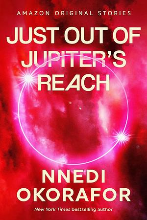 Just Out of Jupiter's Reach by Nnedi Okorafor