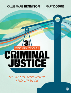 Introduction to Criminal Justice: Systems, Diversity, and Change by Callie Marie Rennison, Mary J. Dodge