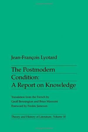 Postmodern Condition The Postmodern Condition: A Report on Knowledge by Jean-François Lyotard, Jean-François Lyotard