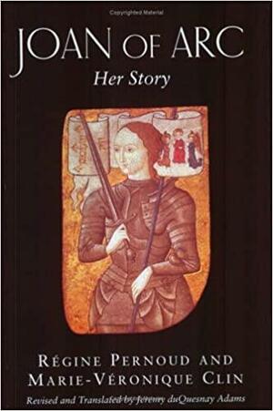 Joan of Arc: Her Story by Régine Pernoud