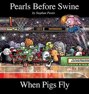 When Pigs Fly by Stephan Pastis
