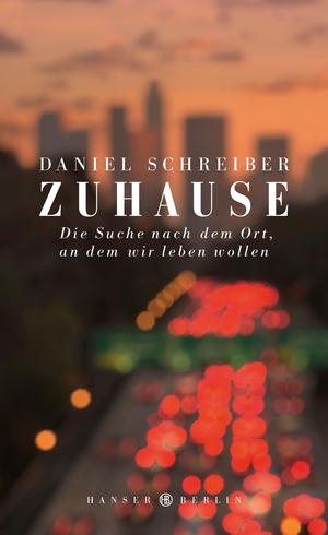 Zuhause: Die Suche nach dem Ort, an dem wir leben wollen by Daniel Schreiber