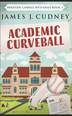 Academic Curveball: Trade Edition by James J. Cudney