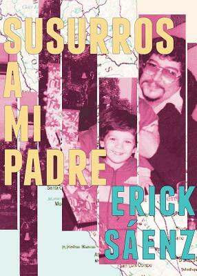 Susurros a Mi Padre by Erick Saenz