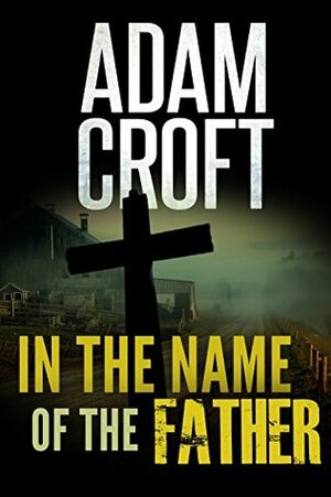 In the Name of the Father by Adam Croft