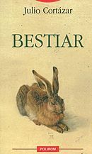 Bestiar by Tudora Şandru Mehedinţi, Julio Cortázar
