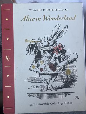 Classic Coloring: Alice in Wonderland (Adult Coloring Book): 55 Removable Coloring Plates by Abrams Noterie, John Tenniel