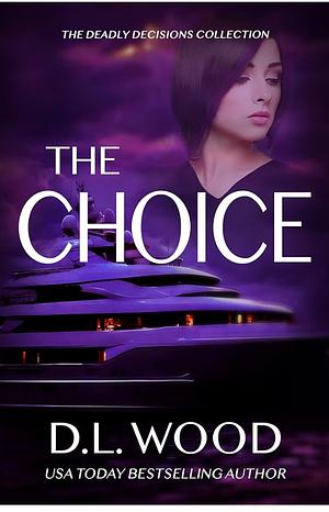 The Choice by D.L. Wood