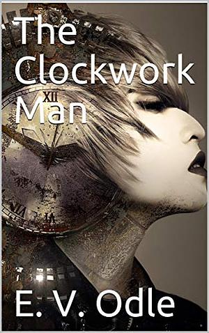 The Clockwork Man by E.V. Odle