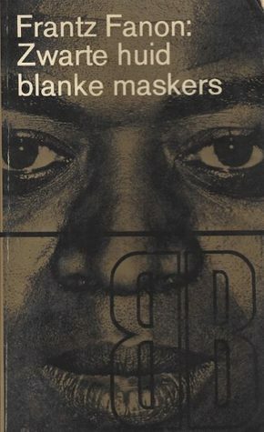 Zwarte huid, blanke maskers by Frantz Fanon
