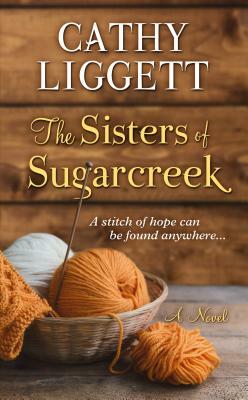 The Sisters of Sugarcreek by Cathy Liggett