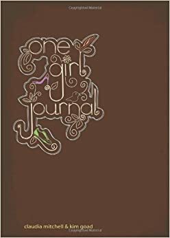 One Girl Journal by Kim Goad, Claudia Mitchell