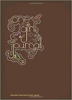 One Girl Journal by Claudia Mitchell, Kim Goad