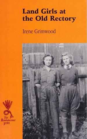 Land Girls at the Old Rectory by Irene Grimwood