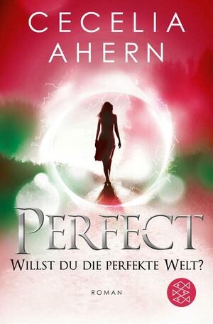 Perfect - Willst du die perfekte Welt? by Cecelia Ahern