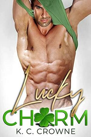 Lucky Charm: A Secret Baby Romance by K.C. Crowne