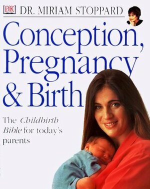 Conception, Pregnancy & Birth by Miriam Stoppard