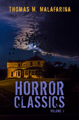 Horror Classics Volume 1 by Thomas M. Malafarina