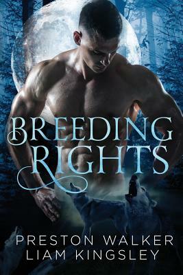 Breeding Rights: A Virgin Cinderfella Romance by Liam Kingsley, Preston Walker