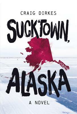 Sucktown, Alaska by Craig Dirkes