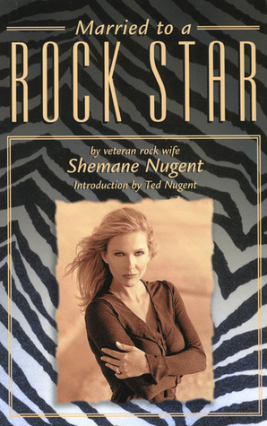 Married to a Rock Star by Shemane Nugent
