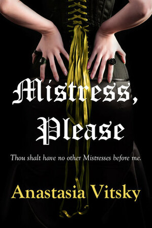 Mistress, Please by Anastasia Vitsky