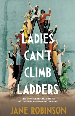 Ladies Can't Climb Ladders by Jane Robinson