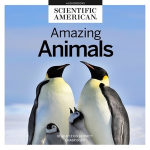 Amazing Animals by Scientific American
