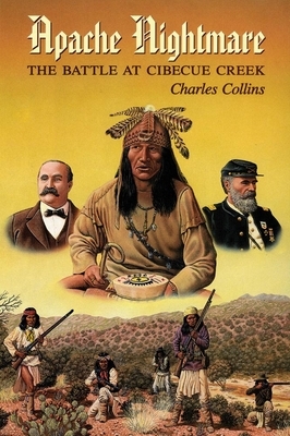 Apache Nightmare: The Battle at Cibecue Creek by Charles Collins