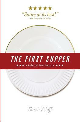 The First Supper: a tale of two hours by Karen Schiff