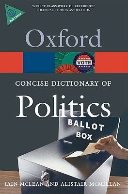 The Concise Oxford Dictionary Of Politics by Iain McLean